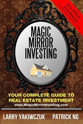 Full Download Magic Mirror Investing: Your Complete Guide to Real Estate Investment - Larry Yakiwczuk file in PDF