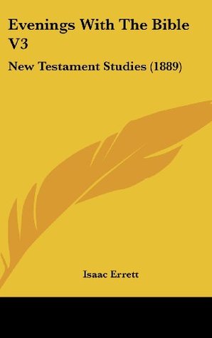 Read Evenings With The Bible V3: New Testament Studies (1889) - Isaac Errett | PDF