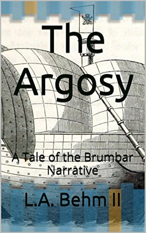 Full Download The Argosy: A Tale of the Brumbar Narrative (The Brumbar Narratives) - L.A. Behm II | PDF
