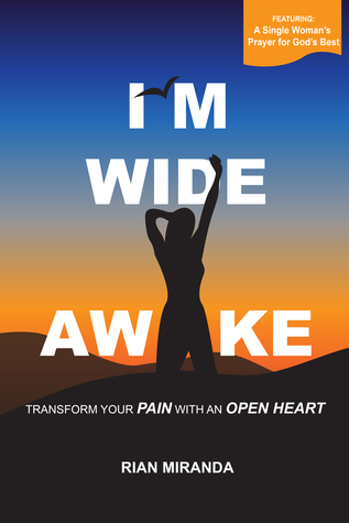 Read Online I'm Wide Awake: Transform Your Pain With An Open Heart - Rian Miranda | PDF
