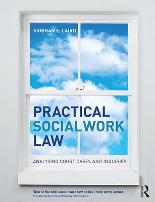 Full Download Practical Social Work Law: Analysing Court Cases and Inquiries - Siobhan Laird file in PDF