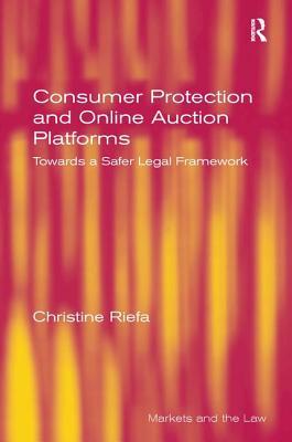 Read Consumer Protection and Online Auction Platforms: Towards a Safer Legal Framework - Christine Riefa file in ePub