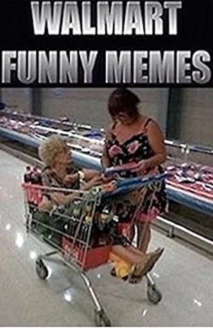 Read Online Memes: Walmart Funny Memes - The Biggest & Best Store In The USA (Funny Memes, Ultimate Memes, Memes XL) - Memes file in PDF