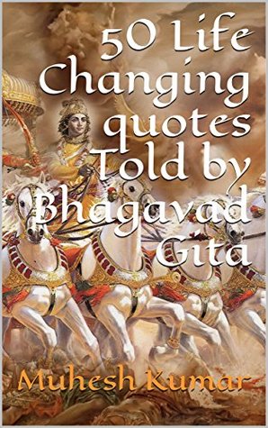 Read 50 Life Changing quotes Told by Bhagavad Gita - Muhesh Kumar file in PDF