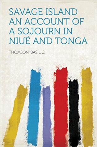 Read Savage Island: An Account of a Sojourn in Niué and Tonga - Basil Thomson file in ePub
