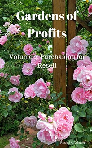 Download Gardens of Profits: Volume 2: Purchasing for Resell - Rachel Wheeler | ePub