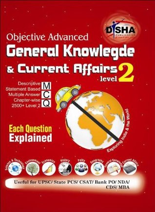 Read Online Objective General Knowledge & Current Affairs level 2 for UPSC/State PCS/CSAT/Bank PO/NDA/CDs/MBA Exams - Disha Experts | PDF