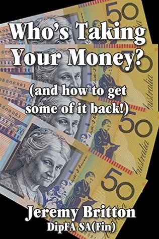 Read Who's Taking Your Money?: (and how to get some of it back!) - Jeremy Britton file in PDF
