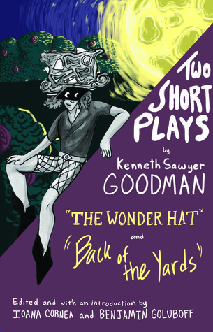 Read Online Two Short Plays: The Wonder Hat and Back of the Yards - Kenneth Sawyer Goodman file in PDF