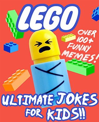 Download Lego: Ultimate Jokes & Memes for Kids! Over 100  Hilarious Clean Lego Jokes! (Lego Memes, Lego Jokes, Lego Books for Children, Memes for Kids, Lego Books) - Barnbrook Books | PDF