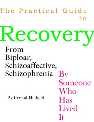 Read The Practical Guide to Recovery from Bipolar, Schizoaffective and Schizophrenia by Someone Who Has Lived It - rose quartz crystak file in ePub