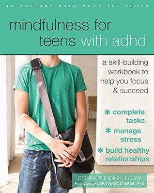 Full Download Mindfulness for Teens with ADHD: A Skill-Building Workbook to Help You Focus and Succeed - Debra Burdick file in PDF