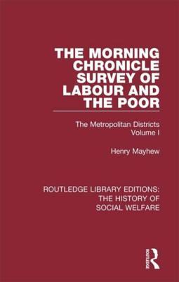 Read Online The Morning Chronicle Survey of Labour and the Poor: The Metropolitan Districts Volume 1 - Henry Mayhew file in ePub