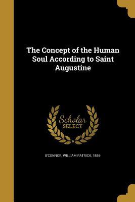 Full Download The Concept of the Human Soul According to Saint Augustine - William Patrick O'Connor file in ePub