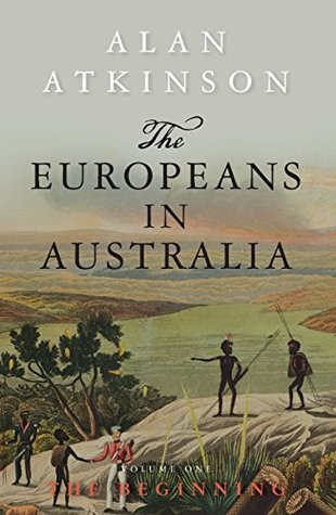 Read The Europeans in Australia: Volume One - The Beginning - Alan Atkinson file in PDF
