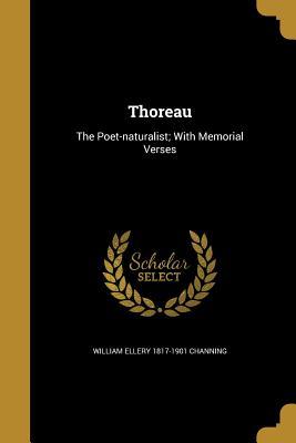 Read Thoreau: The Poet-Naturalist; With Memorial Verses - William Ellery Channing file in ePub