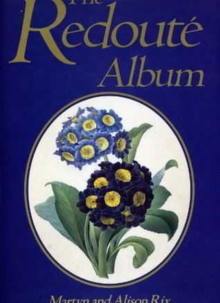 Full Download Redoute Album, The: His Life and 60 Colour Prints from the Classic Works - Martyn Rix file in ePub