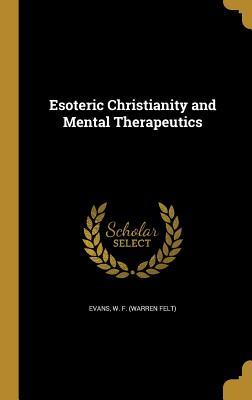 Download Esoteric Christianity and Mental Therapeutics - Warren Felt Evans | PDF
