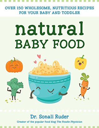 Download Natural Baby Food: Over 150 Wholesome, Nutritious Recipes For Your Baby and Toddler - Sonali Ruder file in ePub