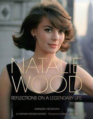 Read Natalie Wood (Turner Classic Movies): Reflections on a Legendary Life - Manoah Bowman file in PDF