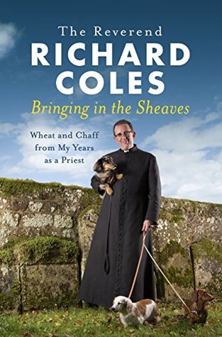 Download Bringing in the Sheaves: Wheat and Chaff from My Years as a Priest - Richard Coles file in PDF