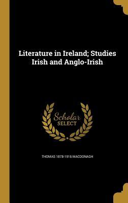 Full Download Literature in Ireland; Studies Irish and Anglo-Irish - Thomas MacDonagh | PDF