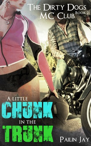 Download A little Chunk In the Trunk: Dirty Dogs MC Club Series Book 2 - Pailin Jay file in ePub