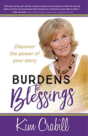 Read Burdens to Blessings: Discover the Power of your Story - Kim Crabill | ePub
