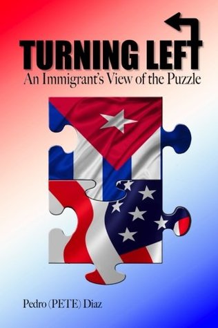 Download Turning Left: An Immigrant's View of the Puzzle - Pedro Pete Diaz | ePub