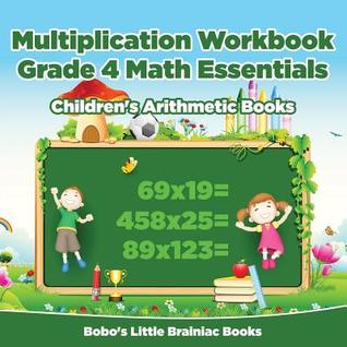 Full Download Multiplication Workbook Grade 4 Math Essentials Children's Arithmetic Books - Bobo's Little Brainiac Books file in ePub