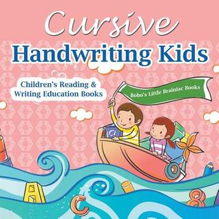 Full Download Cursive Handwriting Kids: Children's Reading & Writing Education Books - Bobo's Little Brainiac Books | ePub