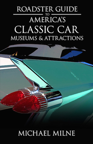 Read Online Roadster Guide to America's Classic Car Museums & Attractions - Michael Milne | ePub