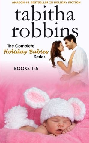 Read Online The Complete Holiday Babies Series: Books 1-5 - Tabitha Robbins file in ePub