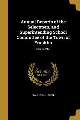 Download Annual Reports of the Selectmen, and Superintending School Committee of the Town of Franklin; Volume 1921 - Franklin New Hampshire file in ePub