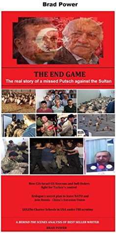 Read Fethullah Gulen: The End Game: The real story of a missed Putsch against the Sultan - Brad Power file in ePub