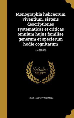 Download Monographia Heliceorum Viventium, Sistens Descriptiones Systematicas Et Criticas Omnium Hujus Familiae Generum Et Specierum Hodie Cognitarum; V.4 (1859) - Louis 1805-1877 Pfeiffer | PDF