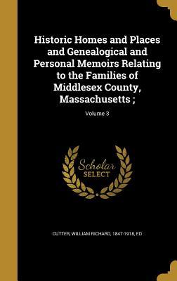 Full Download Historic Homes and Places and Genealogical and Personal Memoirs Relating to the Families of Middlesex County, Massachusetts;; Volume 3 - William Richard Cutter | PDF
