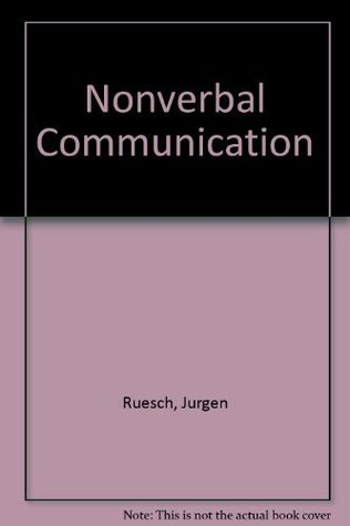 Read Online Nonverbal Communication: Notes on the Visual Perception of Human Relations - Jurgen Ruesch file in ePub