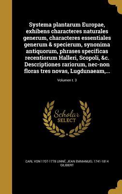 Full Download Systema Plantarum Europae, Exhibens Characteres Naturales Generum, Characteres Essentiales Generum & Specierum, Synonima Antiquorum, Phrases Specificas Recentiorum Halleri, Scopoli, &C. Descriptiones Rariorum, NEC-Non Floras Tres Novas, Lugdunaeam - Carl Von Linne | PDF