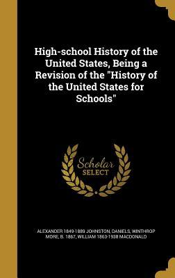 Read High-School History of the United States, Being a Revision of the History of the United States for Schools - Alexander Johnston | PDF
