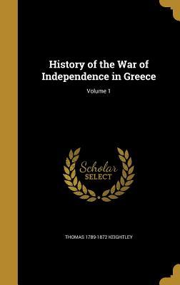 Full Download History of the War of Independence in Greece; Volume 1 - Thomas Keightley file in PDF