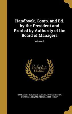 Read Handbook, Comp. and Ed. by the President and Printed by Authority of the Board of Managers; Volume 2 - Rochester Historical Society | ePub