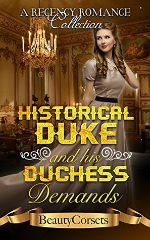 Read Online Erotica: Regency Erotica: Historical Duke and his Duchess Demands (A Regency Romance Collection) - BeautyCorsets file in PDF