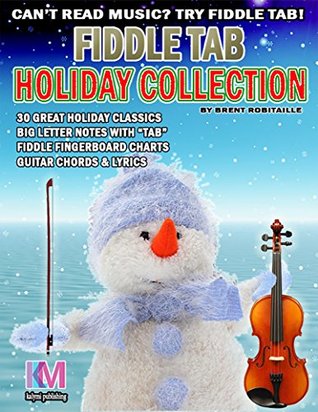 Download Fiddle Tab - Holiday Collection: 30 Holiday Classics for Easy Violin - Brent Robitaille | PDF