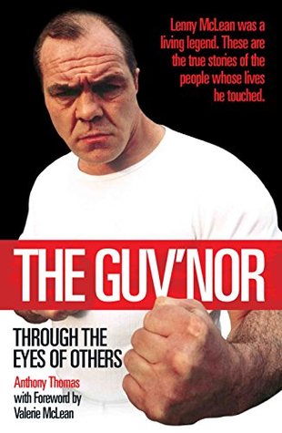 Full Download The Guv'nor - Through the Eyes of Others: Lenny McLean was a living legend. These are the true stories of the people whose lives he touched. - Anthony Thomas file in PDF