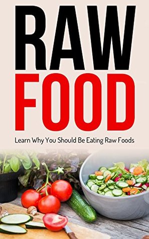Download Raw Food: Raw Food Diet Cleanse Vegetarian (Fat Loss Vegan Nutrition) - Kim Anthony file in PDF