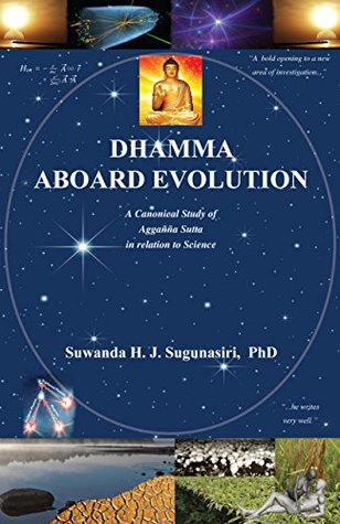 Download Dhamma Aboard Evolution: A Canonical Study of Agganna Sutta in Relation to Science - Suwanda H. J. Sugunasiri | ePub