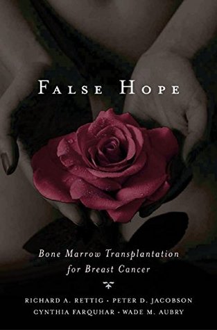 Read False Hope: Bone Marrow Transplantation for Breast Cancer - Richard A. Rettig file in ePub