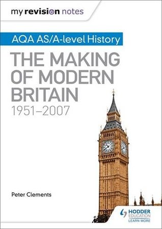 Full Download My Revision Notes: Aqa As/A-Level History: The Making of Modern Britain, 1951-2007 - Peter Clements file in PDF