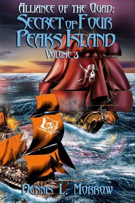 Full Download Alliance of the Quad: Secret of Four Peaks Island: Volume 3 - Dennis L Morrow | PDF